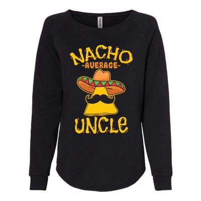 Nacho Average Uncle Cinco De Mayo Sombrero Mexican Womens California Wash Sweatshirt