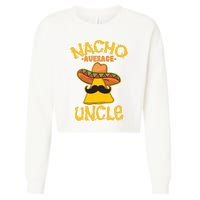 Nacho Average Uncle Cinco De Mayo Sombrero Mexican Cropped Pullover Crew