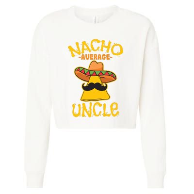 Nacho Average Uncle Cinco De Mayo Sombrero Mexican Cropped Pullover Crew