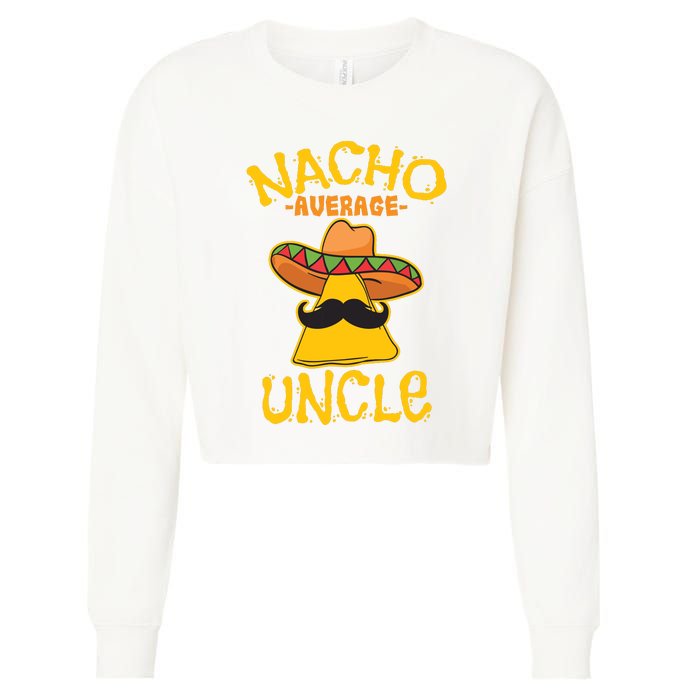 Nacho Average Uncle Cinco De Mayo Sombrero Mexican Cropped Pullover Crew