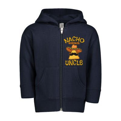 Nacho Average Uncle Cinco De Mayo Sombrero Mexican Toddler Zip Fleece Hoodie