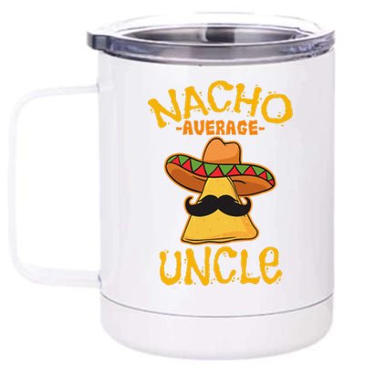 Nacho Average Uncle Cinco De Mayo Sombrero Mexican 12 oz Stainless Steel Tumbler Cup