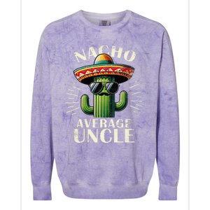 Nacho Average Uncle Funny Cool For Great Uncle Colorblast Crewneck Sweatshirt