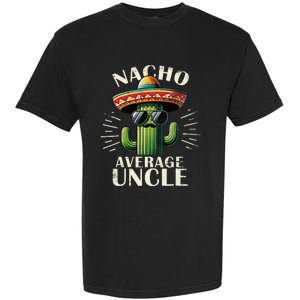 Nacho Average Uncle Funny Cool For Great Uncle Garment-Dyed Heavyweight T-Shirt