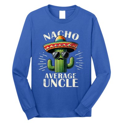 Nacho Average Uncle Funny Cool For Great Uncle Long Sleeve Shirt