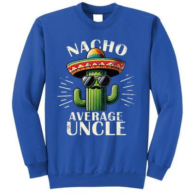 Nacho Average Uncle Funny Cool For Great Uncle Sweatshirt