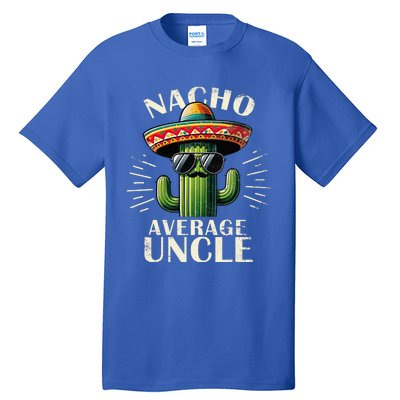 Nacho Average Uncle Funny Cool For Great Uncle Tall T-Shirt