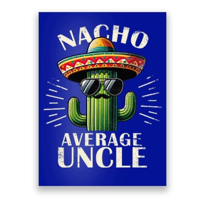 Nacho Average Uncle Funny Cool For Great Uncle Poster