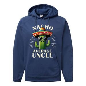 Nacho Average Uncle Funny Cool For Great Uncle Performance Fleece Hoodie