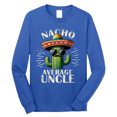 Nacho Average Uncle Gift Funny Print For Cool Uncle Cinco De Mayo Long Sleeve Shirt