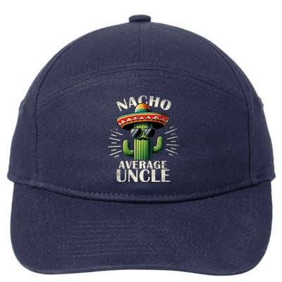 Nacho Average Uncle Gift Funny Print For Cool Uncle Cinco De Mayo 7-Panel Snapback Hat