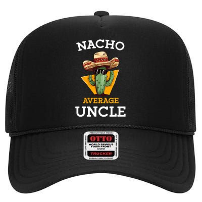 Nacho Average Uncle Funny Mexican Uncle Cactus Cinco De Mayo High Crown Mesh Back Trucker Hat