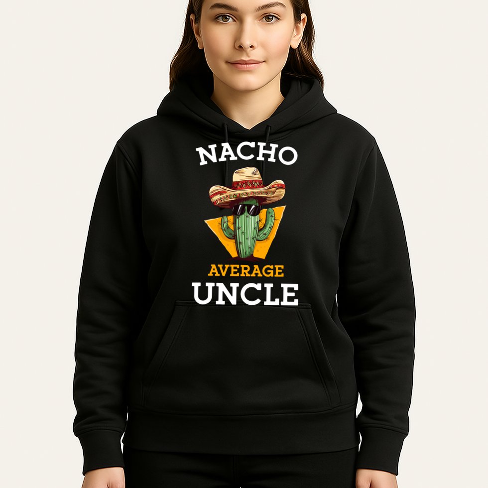 Nacho Average Uncle Funny Mexican Uncle Cactus Cinco De Mayo Hoodie