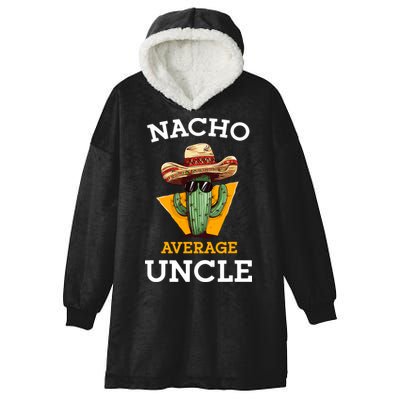 Nacho Average Uncle Funny Mexican Uncle Cactus Cinco De Mayo Hooded Wearable Blanket