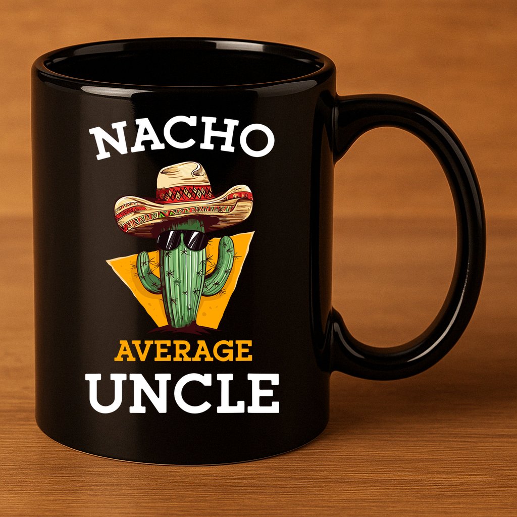 Nacho Average Uncle Funny Mexican Uncle Cactus Cinco De Mayo 11oz C Handle Ceramic Mug