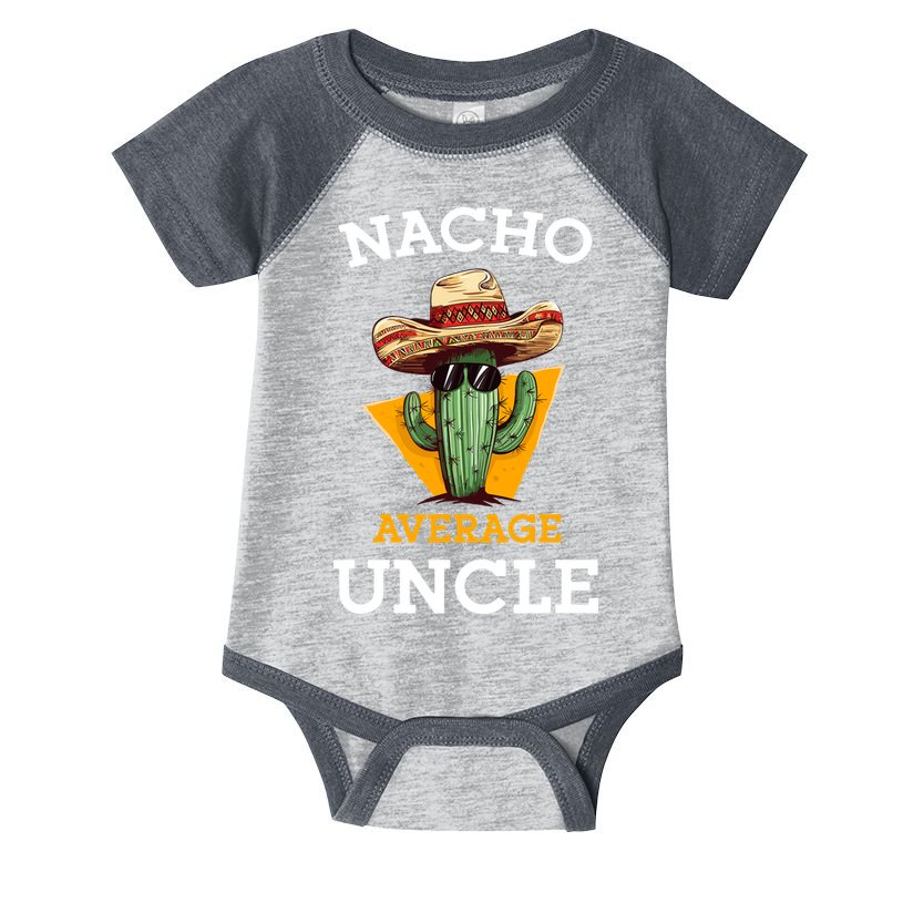 Nacho Average Uncle Funny Mexican Uncle Cactus Cinco De Mayo Infant Baby Jersey Bodysuit