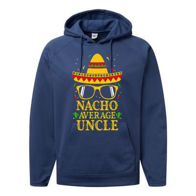 Nacho Average Uncle Mexican Cinco De Mayo FatherFiesta Performance Fleece Hoodie