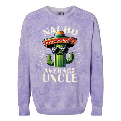 Nacho Average Uncle Gift Funny Best Uncle Colorblast Crewneck Sweatshirt