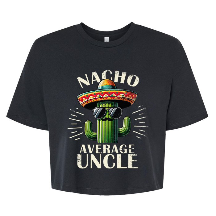 Nacho Average Uncle Gift Funny Best Uncle Bella+Canvas Jersey Crop Tee