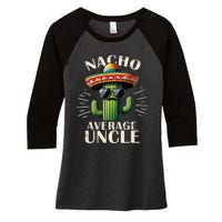 Nacho Average Uncle Gift Funny Best Uncle Women's Tri-Blend 3/4-Sleeve Raglan Shirt