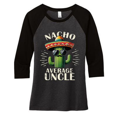 Nacho Average Uncle Gift Funny Best Uncle Women's Tri-Blend 3/4-Sleeve Raglan Shirt