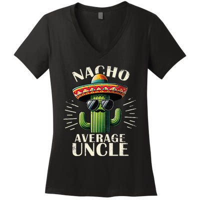 Nacho Average Uncle Gift Funny Best Uncle Women's V-Neck T-Shirt