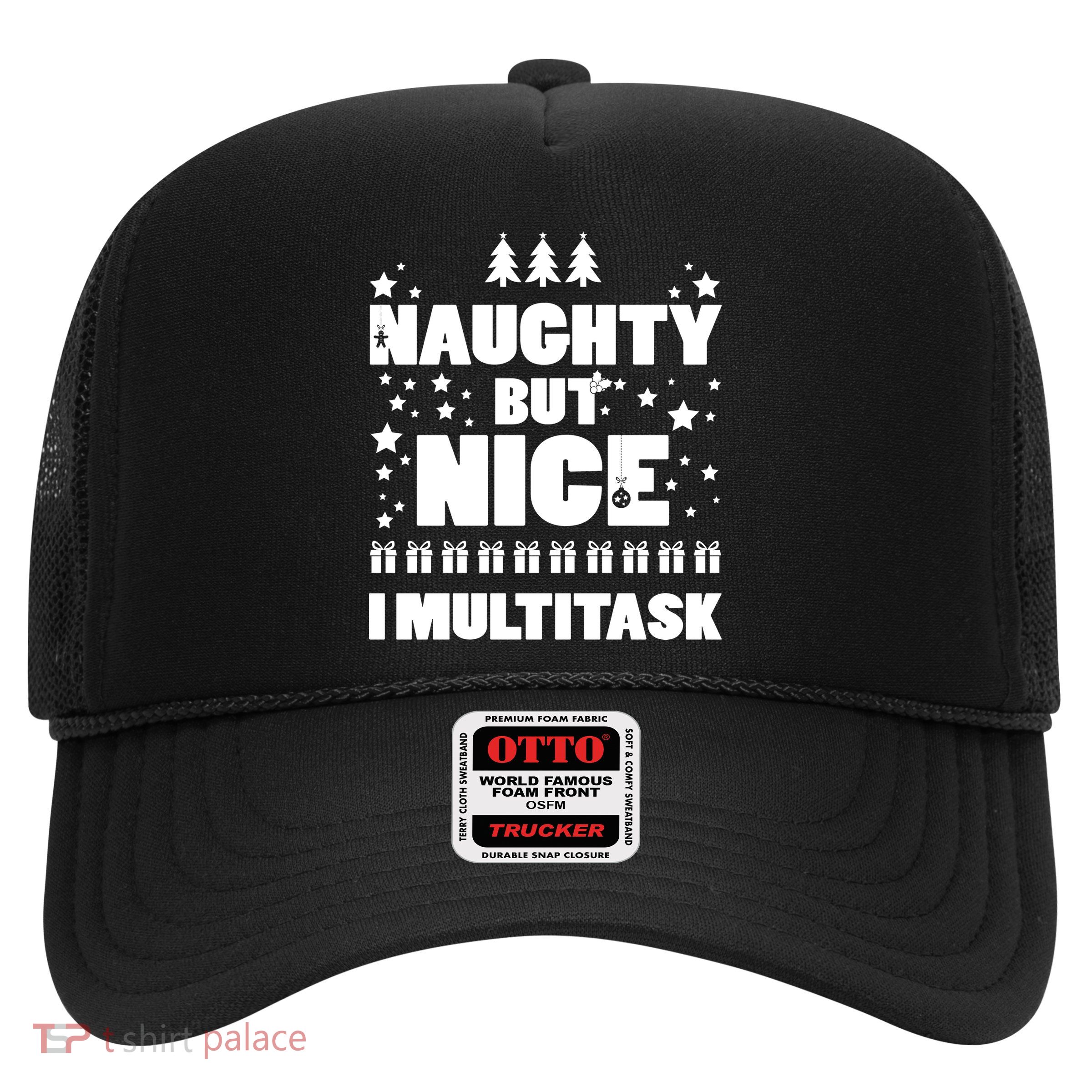 Naughty But Nice I Multitask Trucker Hat