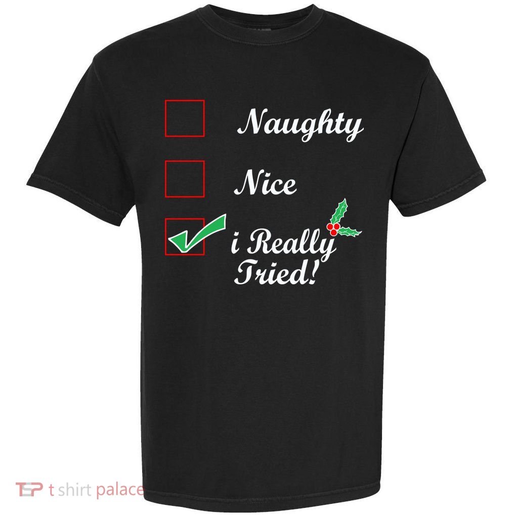 Naughty Nice I Really Tried Checklist Garment-Dyed Heavyweight T-Shirt