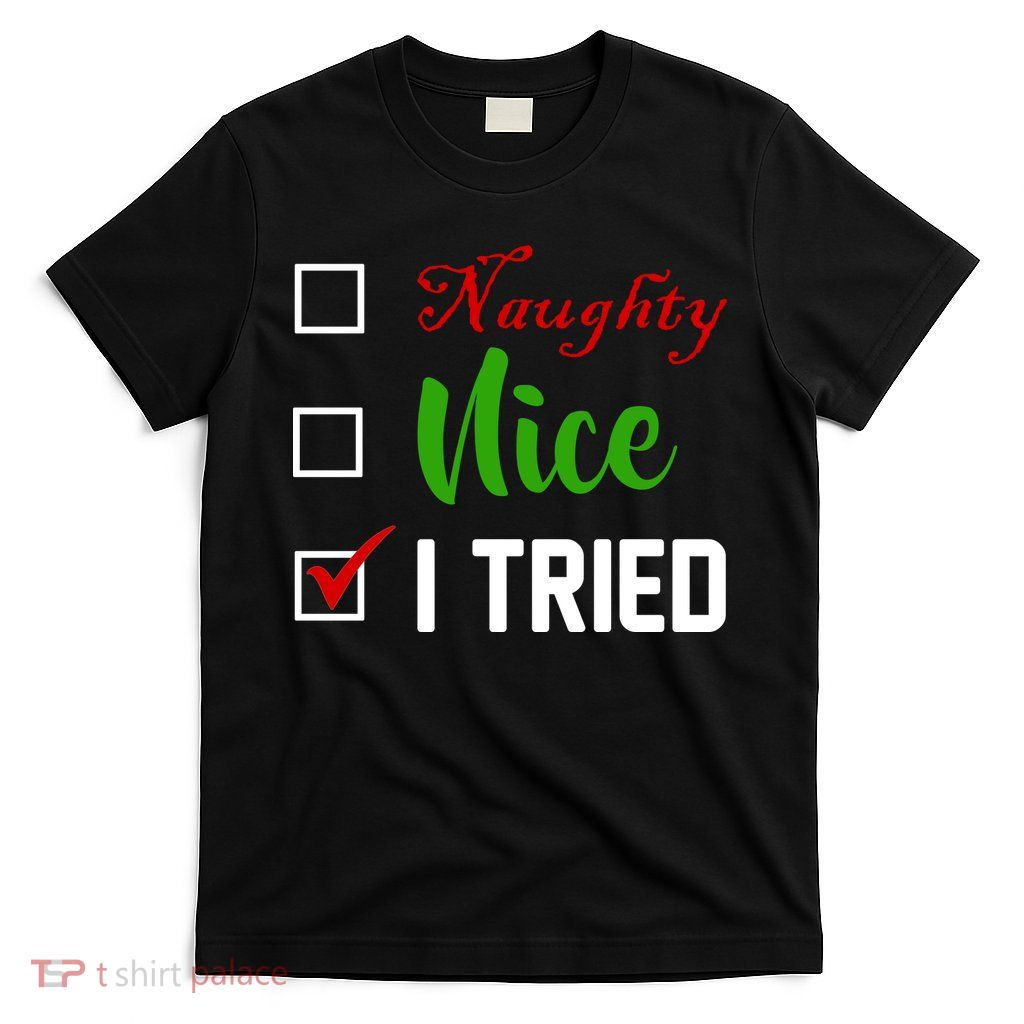 Naughty Nice I Tried Funny Xmas T-Shirt