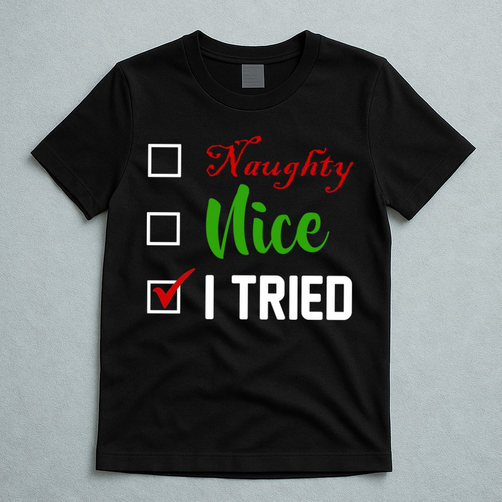 Naughty Nice I Tried Funny Xmas T-Shirt