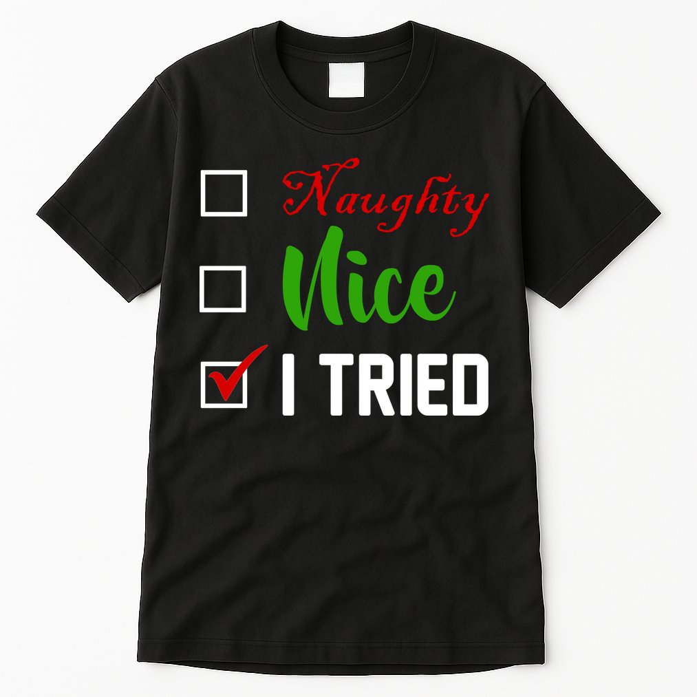 Naughty Nice I Tried Funny Xmas Tall T-Shirt
