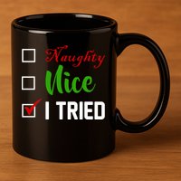Naughty Nice I Tried Funny Xmas 11oz C Handle Ceramic Mug