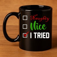 Naughty Nice I Tried Funny Xmas 11oz C Handle Ceramic Mug