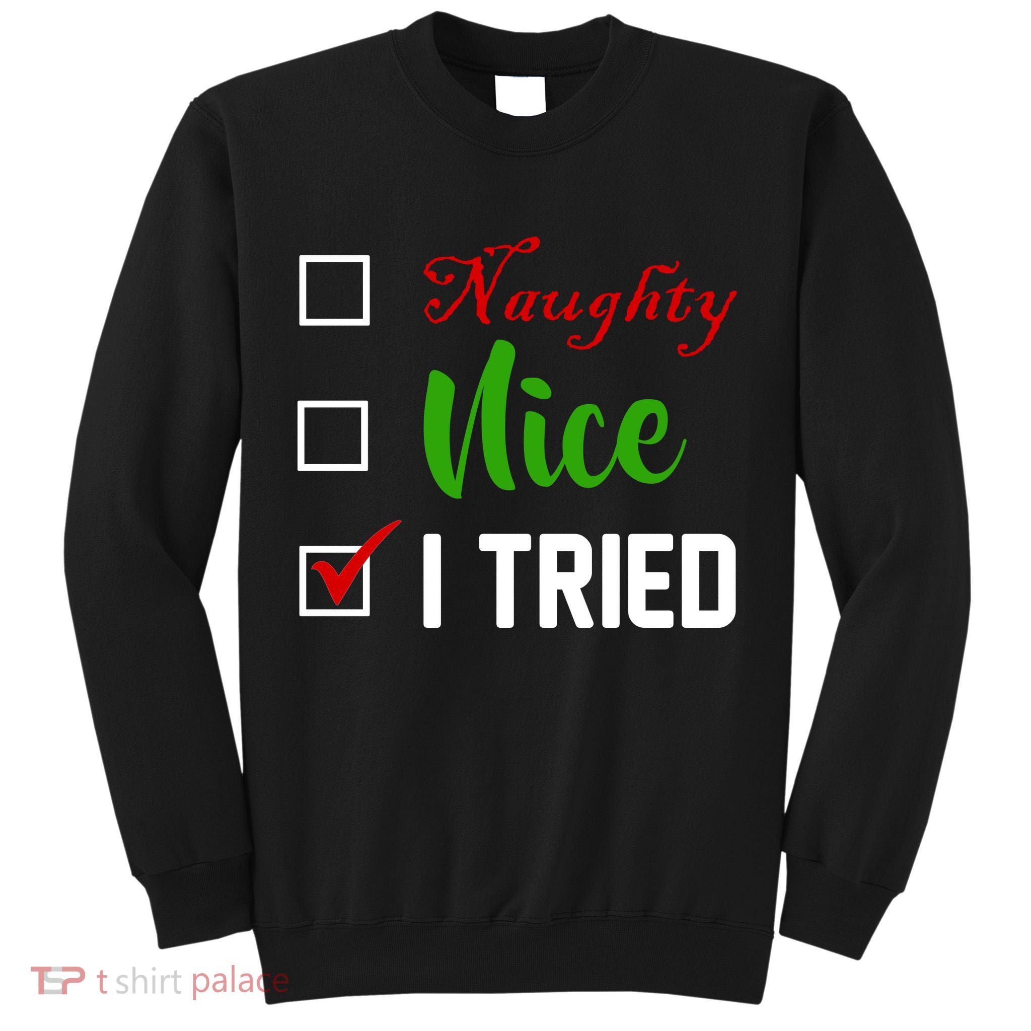 Naughty Nice I Tried Funny Xmas Tall Sweatshirt