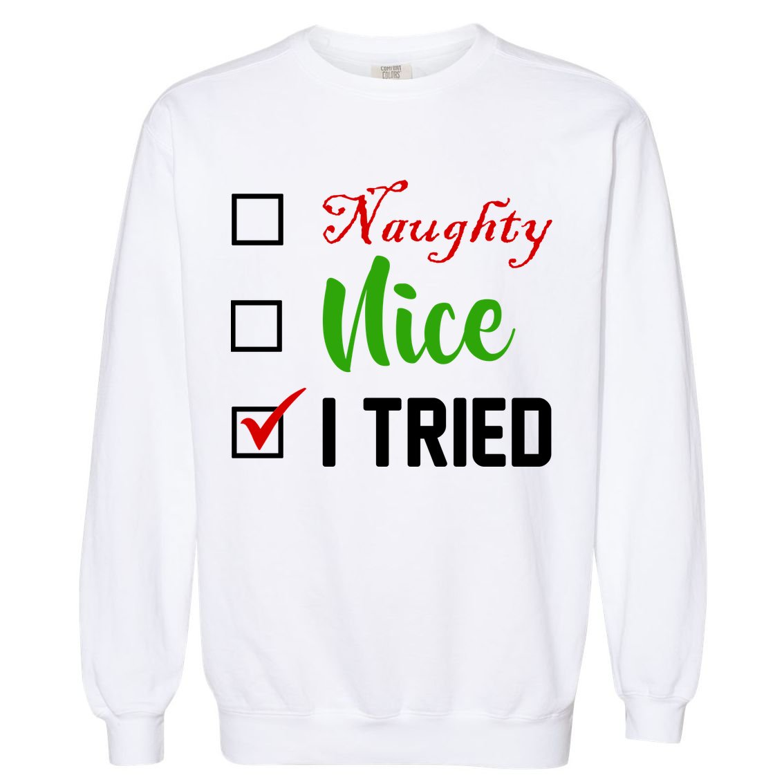 Naughty Nice I Tried Funny Xmas Garment-Dyed Sweatshirt