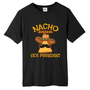 Nacho Average Vice President Mexican Cinco De Mayo Fiesta Gift Tall Fusion ChromaSoft Performance T-Shirt