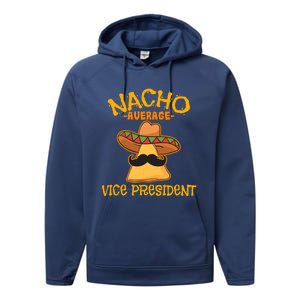 Nacho Average Vice President Mexican Cinco De Mayo Fiesta Gift Performance Fleece Hoodie