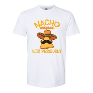 Nacho Average Vice President Mexican Cinco De Mayo Fiesta Gift Softstyle CVC T-Shirt