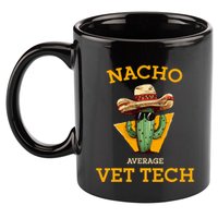 Nacho Average Vet Tech Funny Mexican Veterinary Technicians  11oz C Handle Ceramic Mug