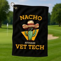 Nacho Average Vet Tech Funny Mexican Veterinary Technicians  Golf Towel