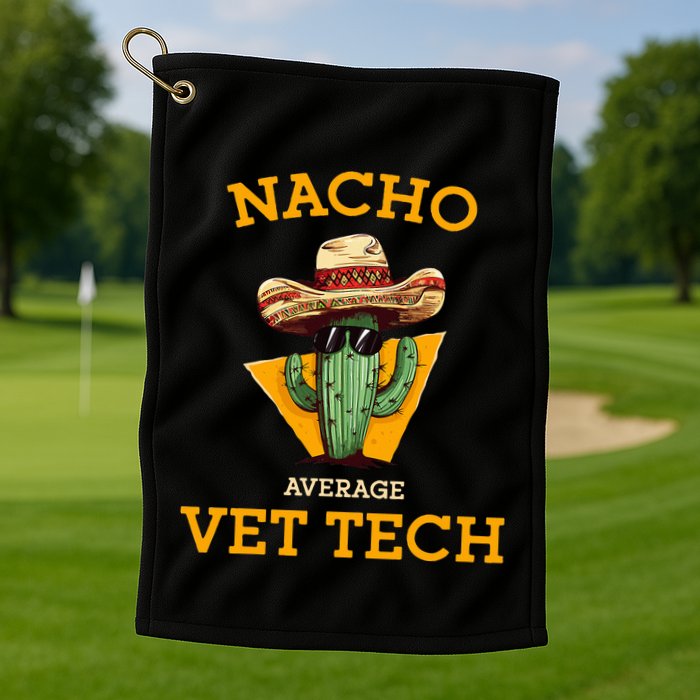Nacho Average Vet Tech Funny Mexican Veterinary Technicians  Golf Towel