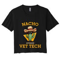 Nacho Average Vet Tech Funny Mexican Veterinary Technicians  Crop Top