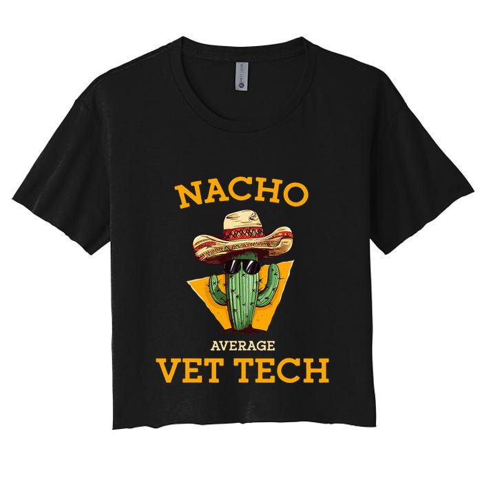 Nacho Average Vet Tech Funny Mexican Veterinary Technicians  Crop Top