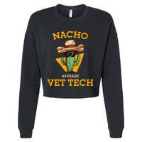 Nacho Average Vet Tech Funny Mexican Veterinary Technicians  Cropped Pullover Crew