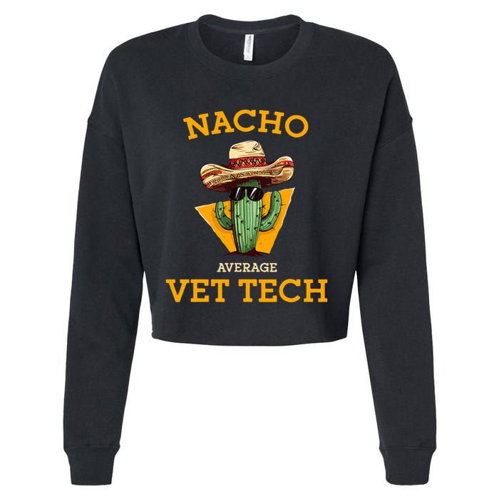Nacho Average Vet Tech Funny Mexican Veterinary Technicians  Cropped Pullover Crew
