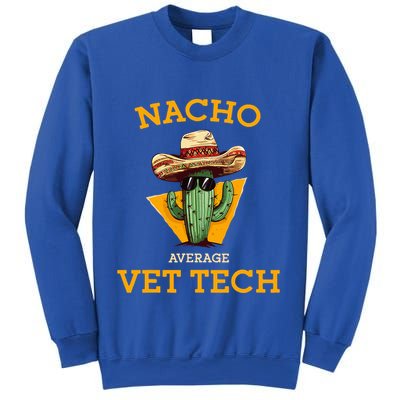 Nacho Average Vet Tech Funny Mexican Veterinary Technicians  Sweatshirt