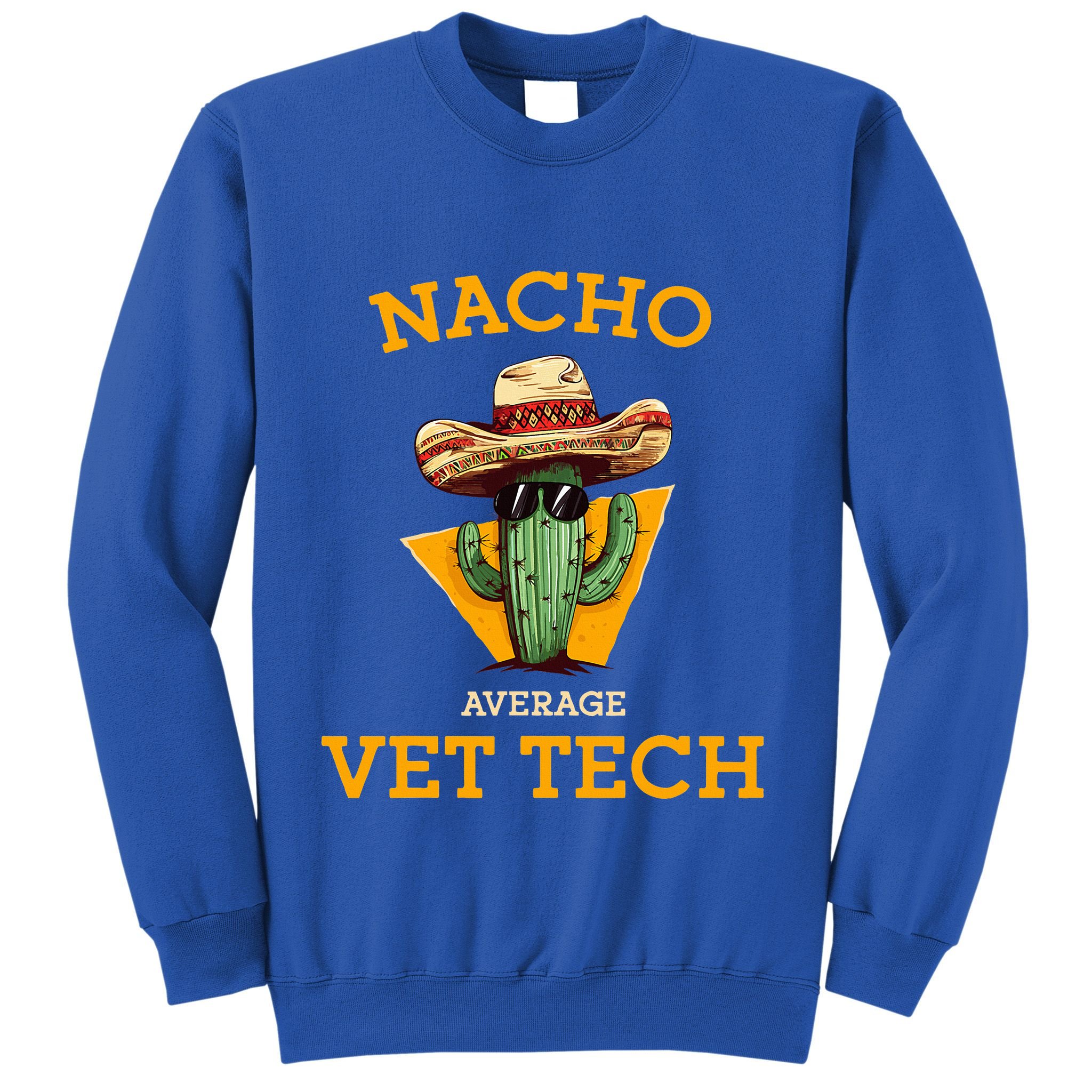 Nacho Average Vet Tech Funny Mexican Veterinary Technicians  Sweatshirt