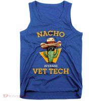 Nacho Average Vet Tech Funny Mexican Veterinary Technicians  Tank Top