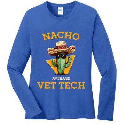 Nacho Average Vet Tech Funny Mexican Veterinary Technicians  Ladies Long Sleeve Shirt