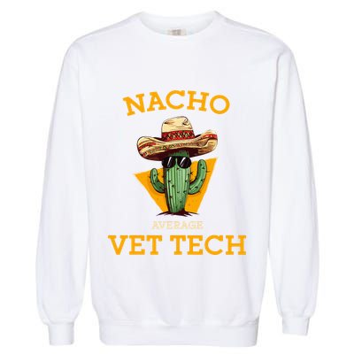 Nacho Average Vet Tech Funny Mexican Veterinary Technicians  Garment-Dyed Sweatshirt
